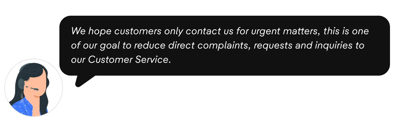 We hope customers only contact us for urgent matters, quote from CS